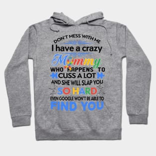 Don't Mess With Me I Have A Crazy Mommy Autism Awareness Hoodie